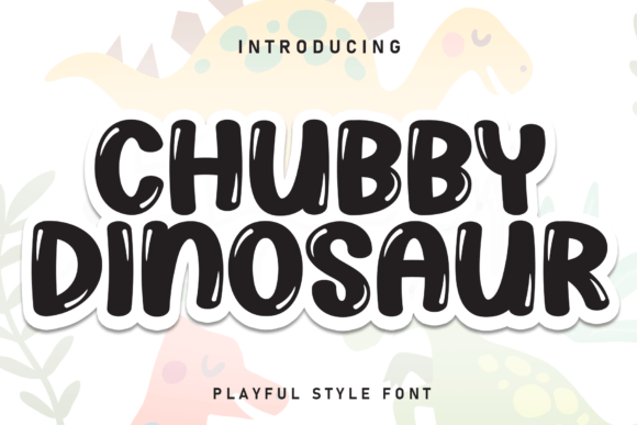 Chubby Dinosaur: A Display Font with Playful Editorial Charm